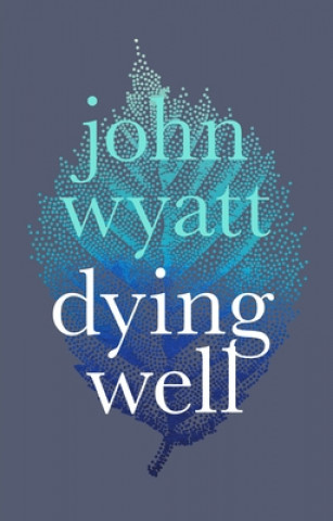 Carte Dying Well JOHN WYATT