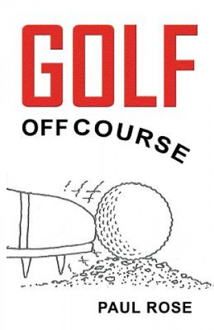 Könyv Golf off Course Paul Rose