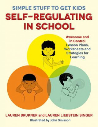 Knjiga Simple Stuff to Get Kids Self-Regulating in School BRUKNER  LAUREN
