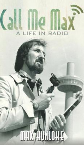Kniha Call Me Max - A Life in Radio Max Hunloke