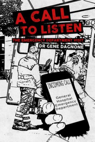 Kniha Call to Listen - The Emergency Department Visit Gene Dagnone