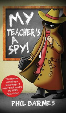 Kniha My Teacher's a Spy! Phil Barnes
