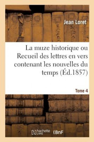 Buch Muze Historique Ou Recueil Des Lettres En Vers Contenant Les Nouvelles Du Temps Tome 4 + Index LORET-J