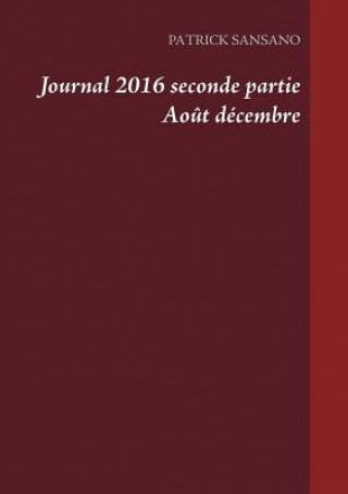 Könyv Journal 2016 seconde partie Aout decembre PATRICK SANSANO