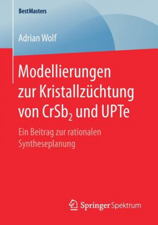 Kniha Modellierungen zur Kristallzuchtung von CrSb2 und UPTe Adrian Wolf