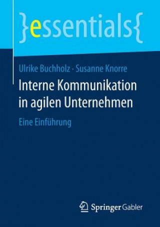 Kniha Interne Kommunikation in agilen Unternehmen Ulrike Buchholz