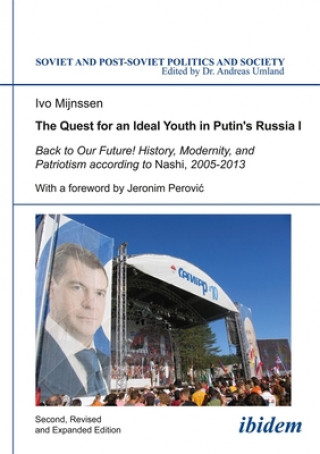 Buch Quest for an Ideal Youth in Putin`s Russia I - Back to Our Future! History, Modernity, and Patriotism according to Nashi, 2005-2013 Ivo Mijnssen