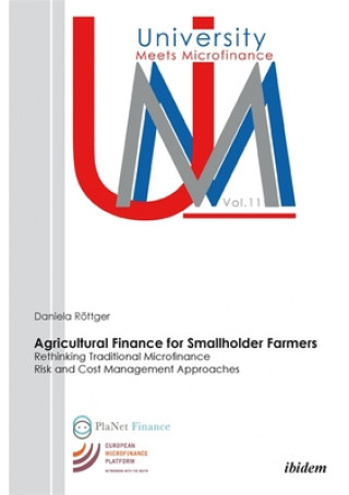 Könyv Agricultural Finance for Smallholder Farmers - Rethinking Traditional Microfinance Risk and Cost Management Approaches Daniela Roettger