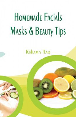 Kniha Homemade Facials, Masks & Beauty Tips KSHAMA RAO