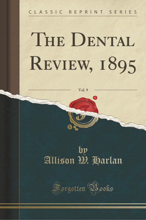 Kniha The Dental Review, 1895, Vol. 9 (Classic Reprint) Allison W. Harlan