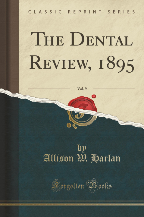 Książka The Dental Review, 1895, Vol. 9 (Classic Reprint) Allison W. Harlan