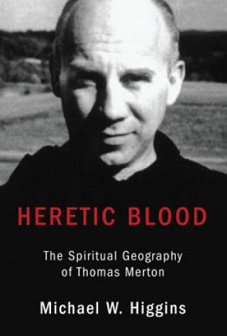 Knjiga Heretic Blood Michael W. Higgins