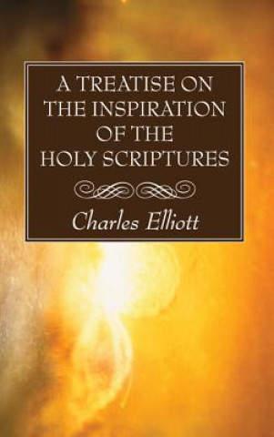 Kniha Treatise on the Inspiration of the Holy Scriptures Charles Elliott