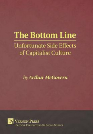 Carte Bottom Line: Unfortunate Side Effects of Capitalist Culture Arthur McGovern