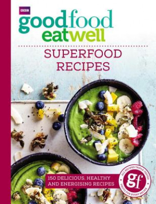Könyv Good Food Eat Well: Superfood Recipes Good Food Guides