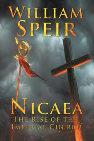 Książka Nicaea - The Rise of the Imperial Church William Speir