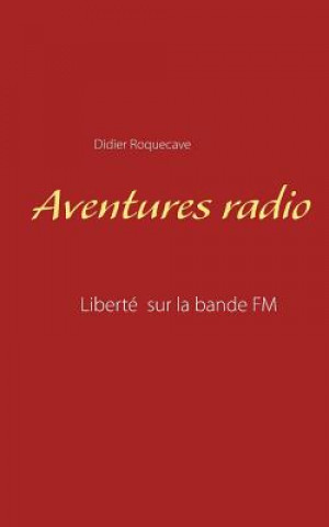 Könyv Aventures radio Didier Roquecave