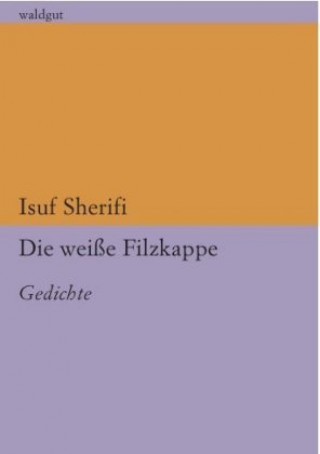 Kniha Die weiße Filzkappe Isuf Sherifi