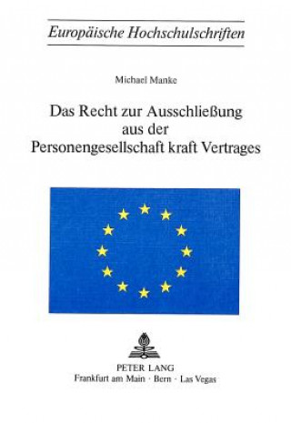 Kniha Das Recht zur Ausschliessung aus der Personengesellschaft kraft Vertrages Michael Manke