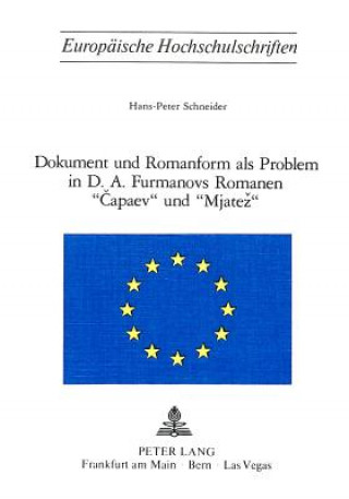 Kniha Dokument und Romanform als Problem in D.A. Furmanovs Romanen Â«CapaevÂ» und Â«MjatezÂ» Hans-Peter Schneider