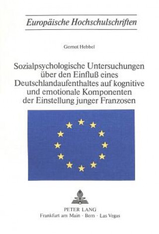 Książka Sozialpsychologische Untersuchungen ueber den Einfluss eines Deutschlandaufenthaltes auf kognitive und emotionale Komponenten der Einstellung junger F Gernot Hebbel