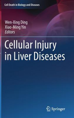 Kniha Cellular Injury in Liver Diseases Wen-Xing Ding