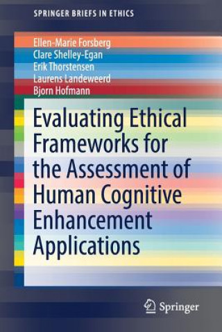 Könyv Evaluating Ethical Frameworks for the Assessment of Human Cognitive Enhancement Applications Ellen-Marie Forsberg