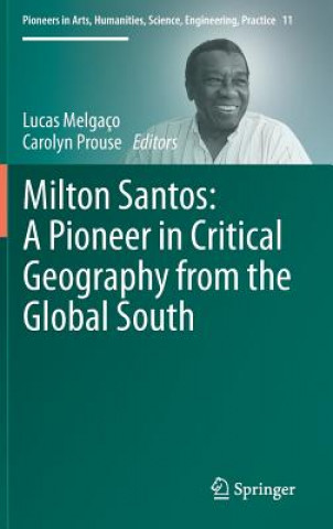 Könyv Milton Santos: A Pioneer in Critical Geography from the Global South Lucas Melgaço