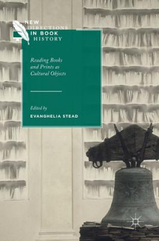 Kniha Reading Books and Prints as Cultural Objects Evanghelia Stead