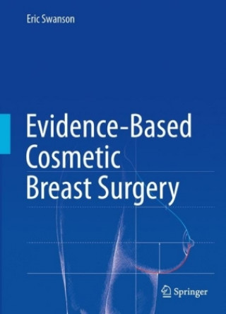 Kniha Evidence-Based Cosmetic Breast Surgery Eric Swanson