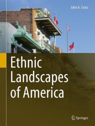 Könyv Ethnic Landscapes of America John A. Cross