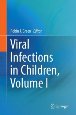Könyv Viral Infections in Children, Volume I Robin Green