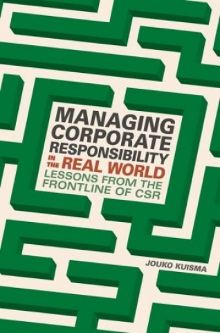 Книга Managing Corporate Responsibility in the Real World Jouko Kuisma