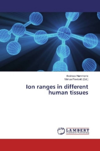 Kniha Ion ranges in different human tissues Andreas Hammerle