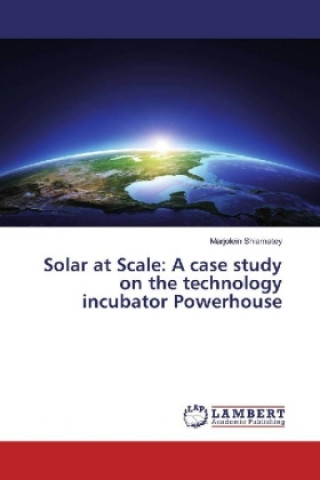 Kniha Solar at Scale: A case study on the technology incubator Powerhouse Marjolein Shiamatey