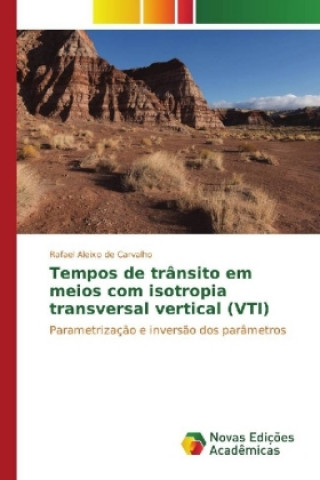 Kniha Tempos de trânsito em meios com isotropia transversal vertical (VTI) Rafael Aleixo de Carvalho