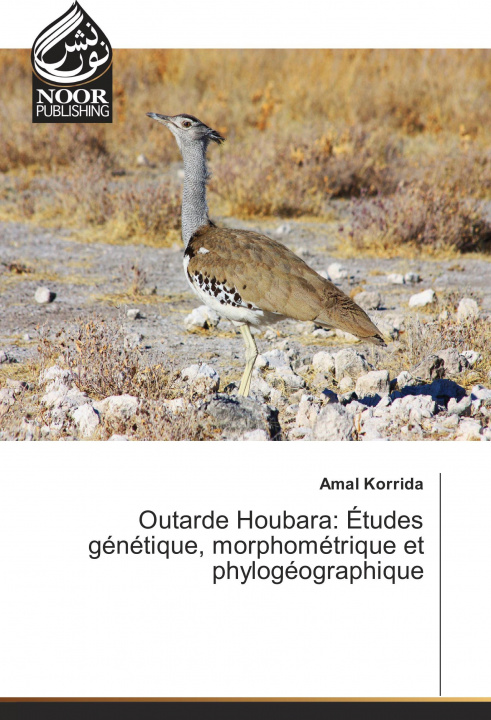 Könyv Outarde Houbara: Études génétique, morphométrique et phylogéographique Amal Korrida