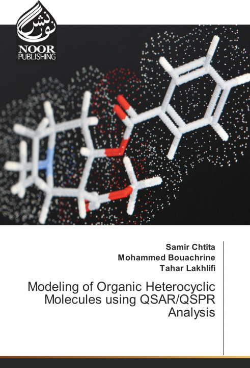 Kniha Modeling of Organic Heterocyclic Molecules using QSAR/QSPR Analysis Samir Chtita