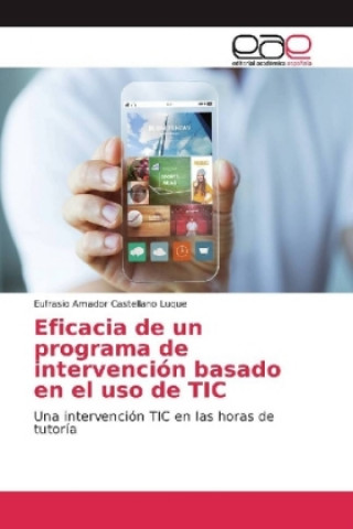 Carte Eficacia de un programa de intervención basado en el uso de TIC Eufrasio Amador Castellano Luque