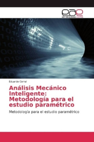 Könyv Análisis Mecánico Inteligente: Metodología para el estudio paramétrico Eduardo Corral