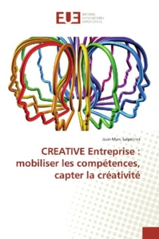 Carte CREATIVE Entreprise : mobiliser les compétences, capter la créativité Jean-Marc Salpétrier