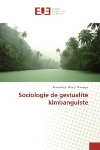 Könyv Sociologie de gestualité kimbanguiste Blaise Muya Mayoyi Musangu