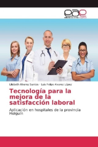 Knjiga Tecnología para la mejora de la satisfacción laboral Lilisbeth Alvarez Santos