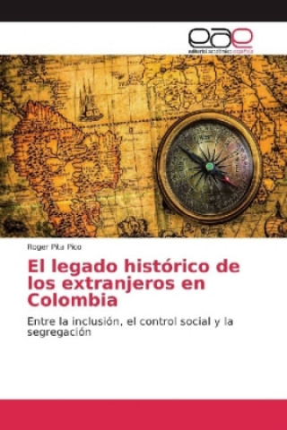 Książka El legado histórico de los extranjeros en Colombia Roger Pita Pico