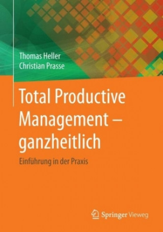 Kniha Total Productive Management - ganzheitlich Thomas Heller