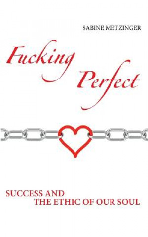 Könyv Fucking Perfect Sabine Metzinger