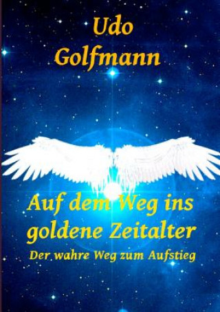 Kniha Auf dem Weg ins goldene Zeitalter Udo Golfmann