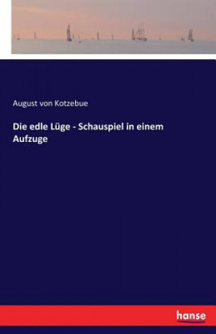 Book edle Luge - Schauspiel in einem Aufzuge August Von Kotzebue