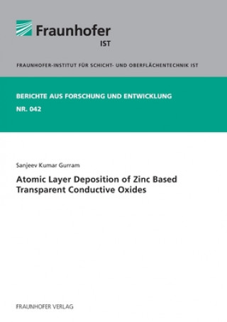 Kniha Atomic Layer Deposition of Zinc Based Transparent Conductive Oxides. Sanjeev Kumar Gurram