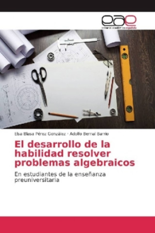 Könyv El desarrollo de la habilidad resolver problemas algebraicos Elsa Blasa Pérez González